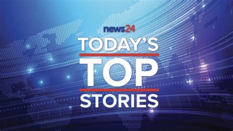 top news24 sa stories today.